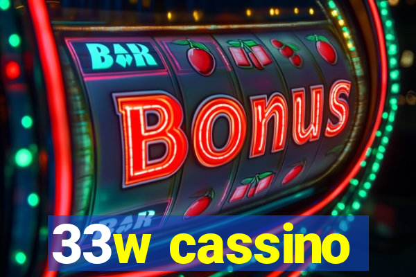 33w cassino