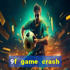 9f game crash ganhar dinheiro