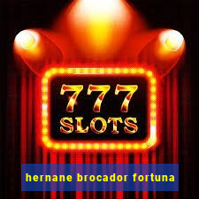 hernane brocador fortuna