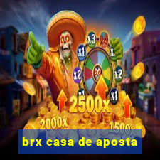 brx casa de aposta