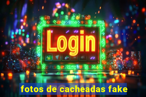 fotos de cacheadas fake