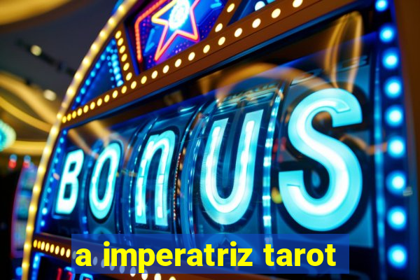 a imperatriz tarot