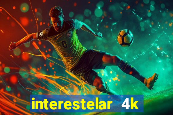 interestelar 4k dublado download