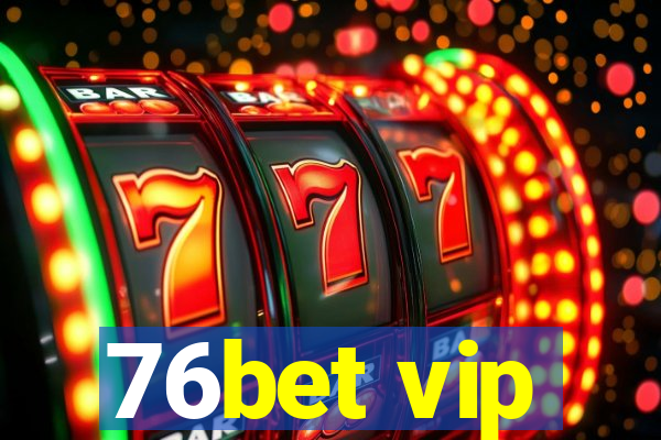 76bet vip