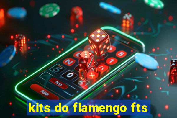 kits do flamengo fts