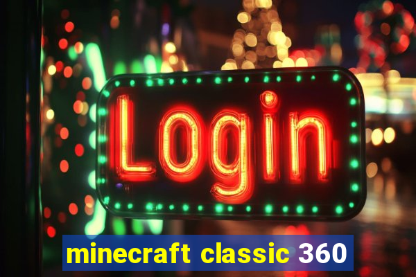 minecraft classic 360