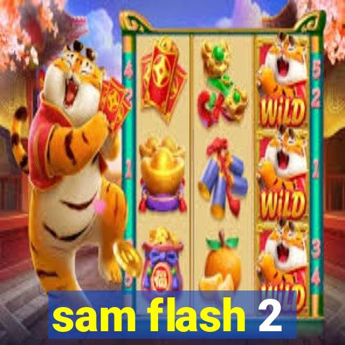 sam flash 2