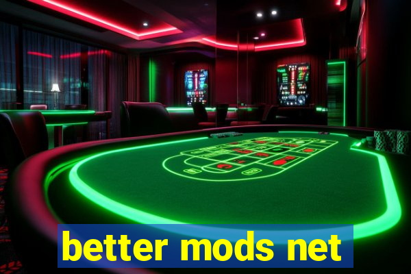 better mods net