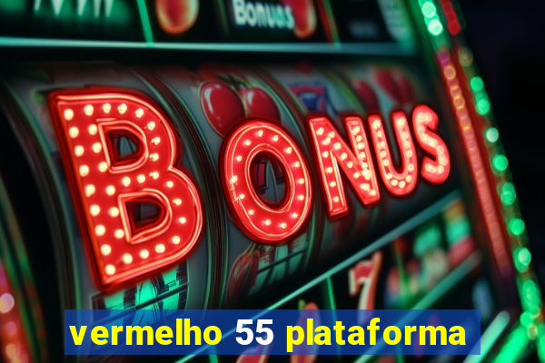 vermelho 55 plataforma