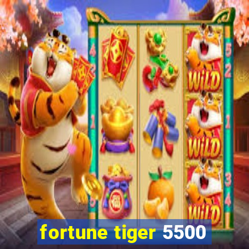 fortune tiger 5500