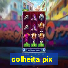 colheita pix