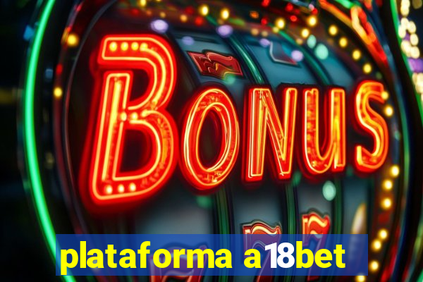 plataforma a18bet