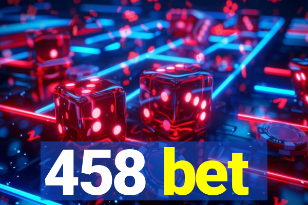 458 bet