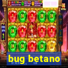 bug betano