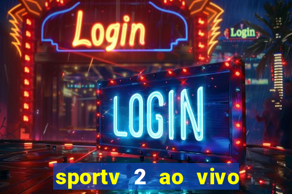 sportv 2 ao vivo mega canais