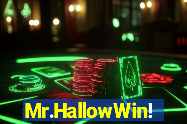 Mr.HallowWin!