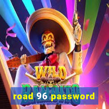 road 96 password