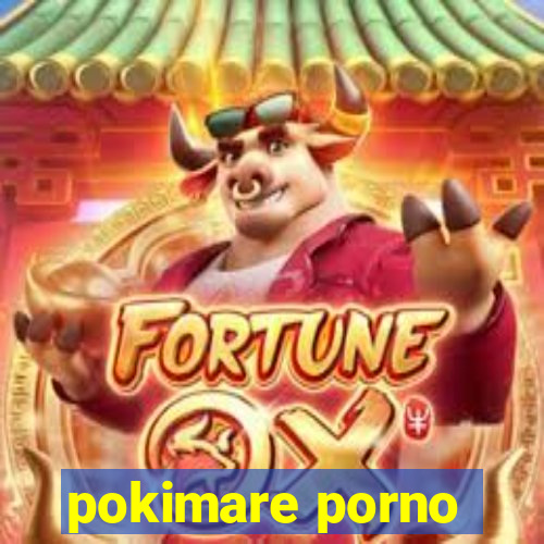 pokimare porno