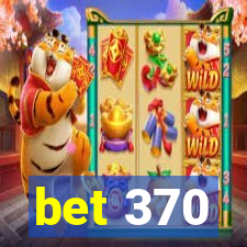 bet 370