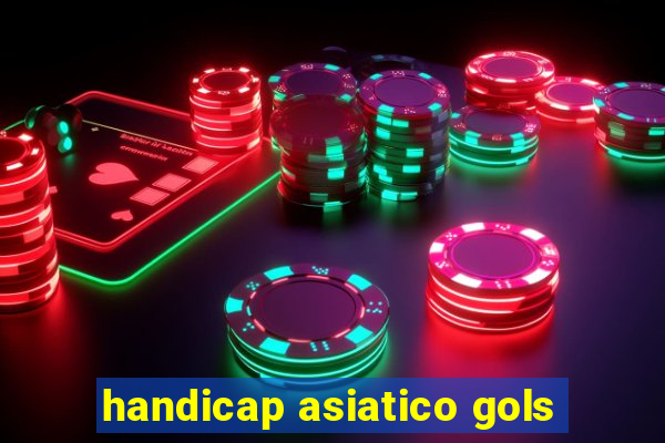 handicap asiatico gols