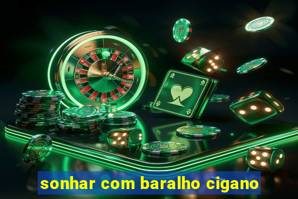 sonhar com baralho cigano