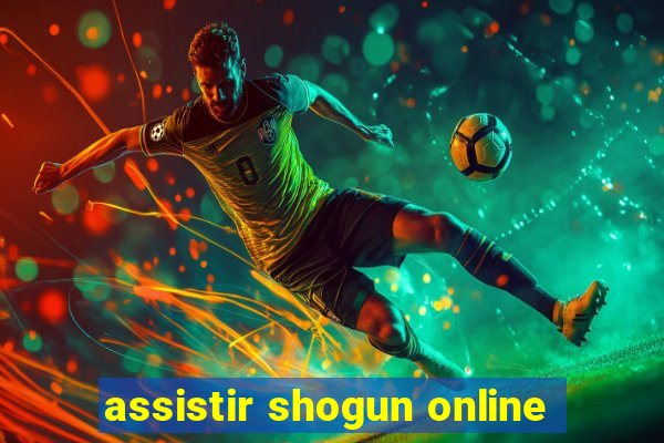 assistir shogun online