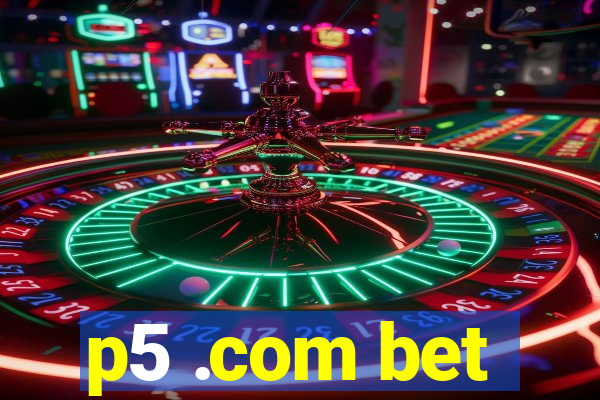 p5 .com bet