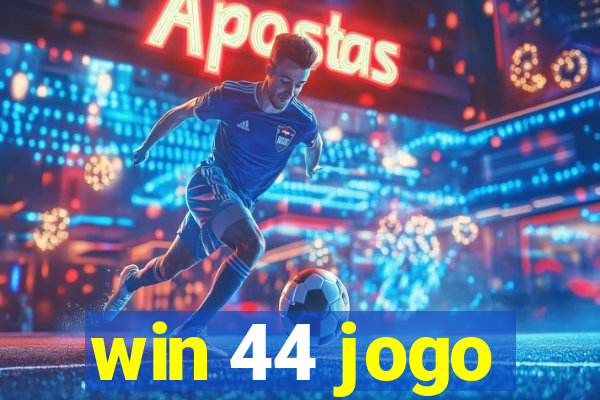 win 44 jogo