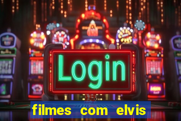 filmes com elvis presley dublado