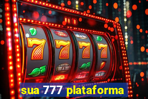 sua 777 plataforma