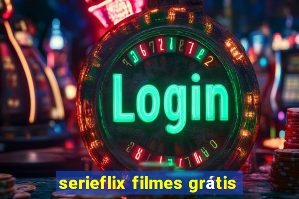 serieflix filmes grátis