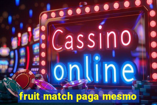 fruit match paga mesmo