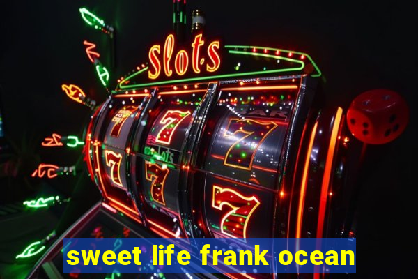 sweet life frank ocean