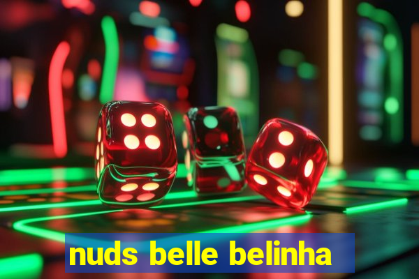 nuds belle belinha