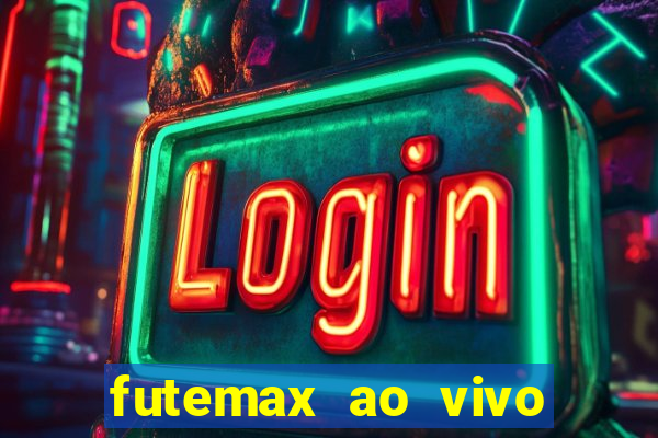 futemax ao vivo sem anúncio