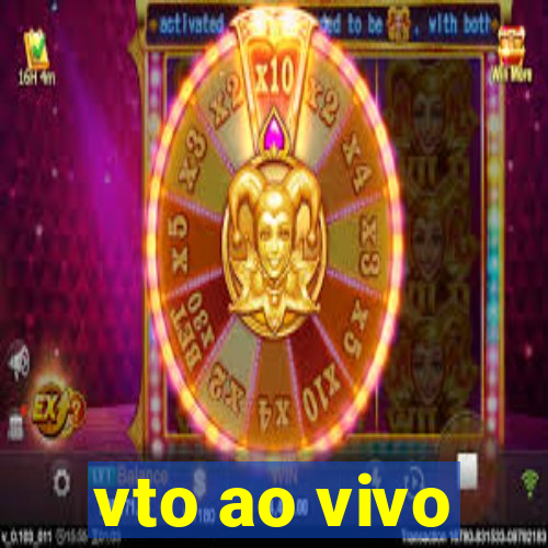 vto ao vivo