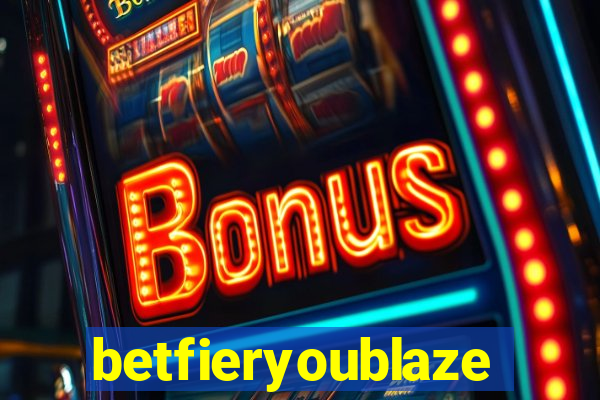 betfieryoublaze