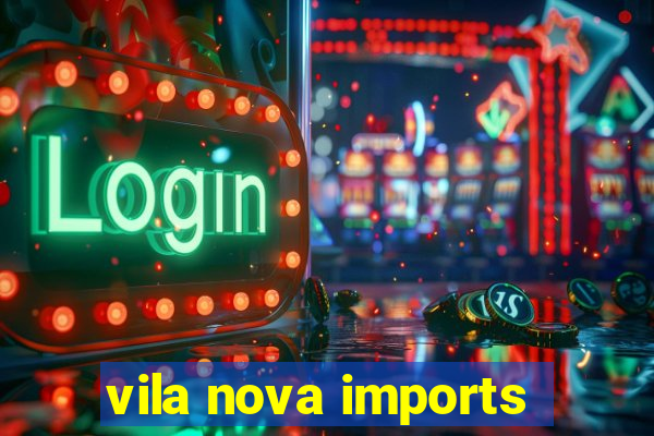 vila nova imports