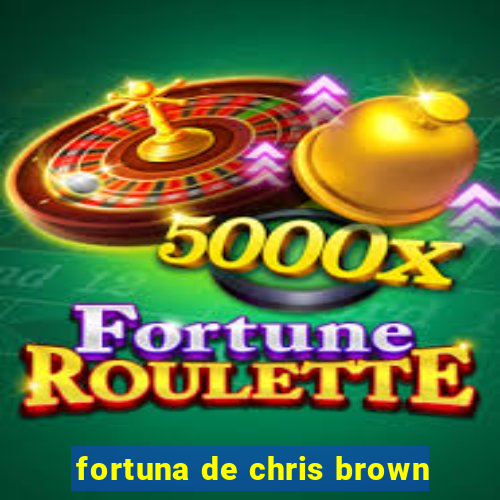 fortuna de chris brown