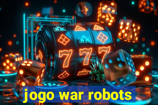 jogo war robots