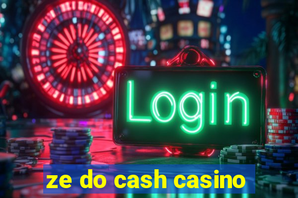 ze do cash casino