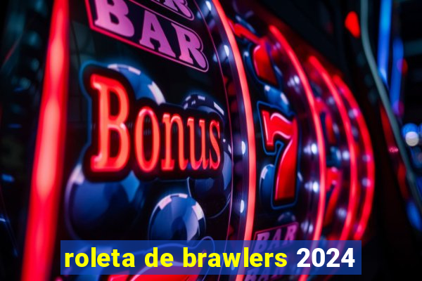 roleta de brawlers 2024