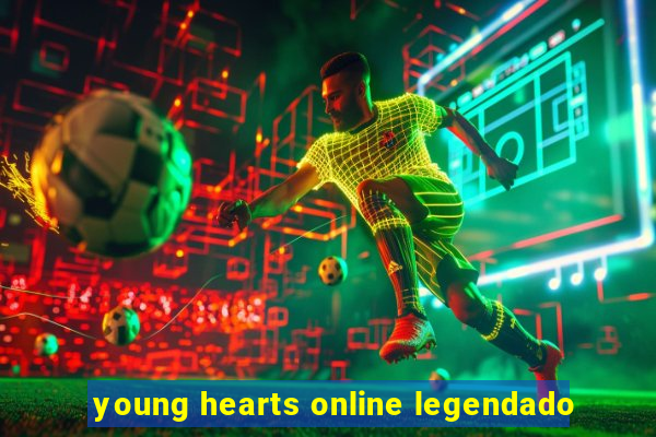 young hearts online legendado