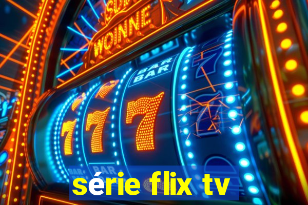 série flix tv