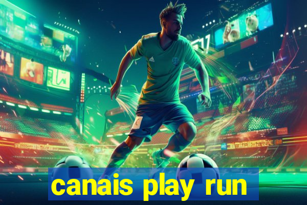 canais play run