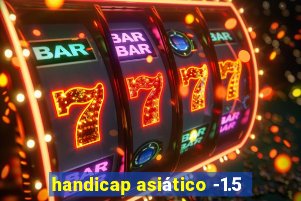 handicap asiático -1.5