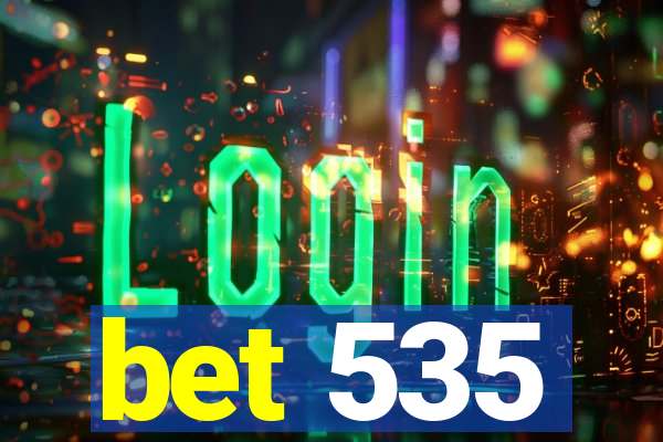 bet 535