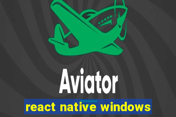 react native windows