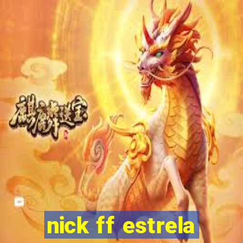 nick ff estrela