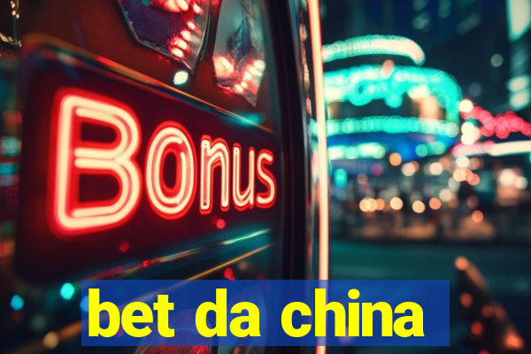 bet da china